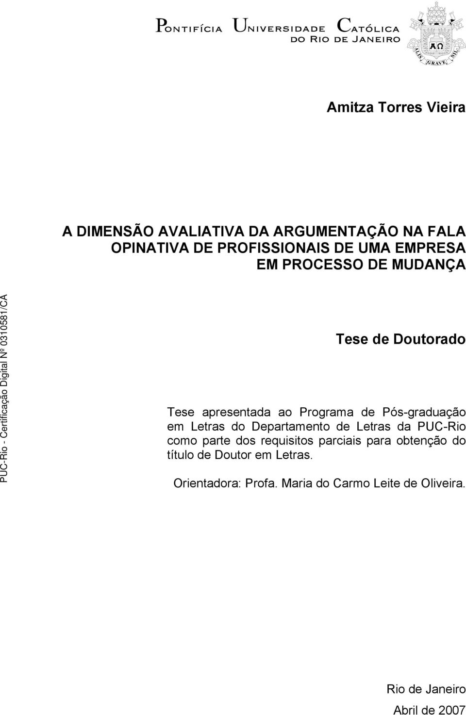 Letras do Departamento de Letras da PUC-Rio como parte dos requisitos parciais para obtenção do