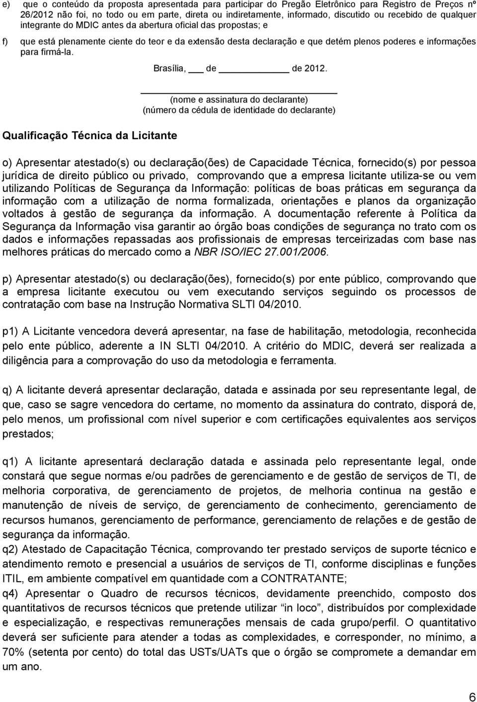 firmá-la. Qualificação Técnica da Licitante Brasília, de de 2012.