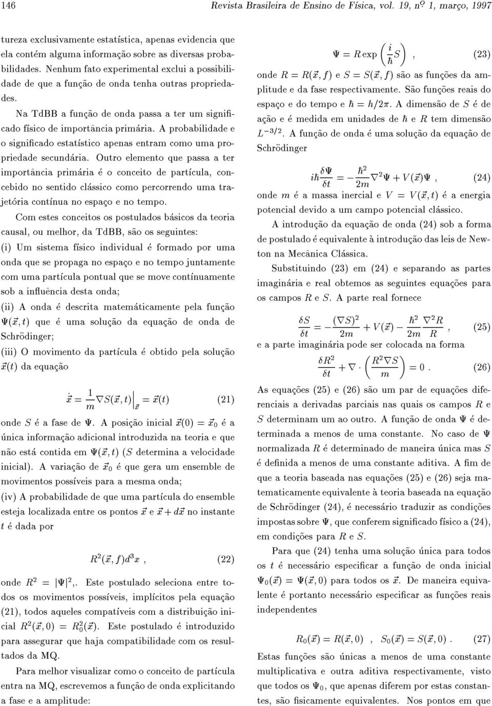 S~ao func~oes reais do dade de que a func~ao de onda tenha outras propriedades.