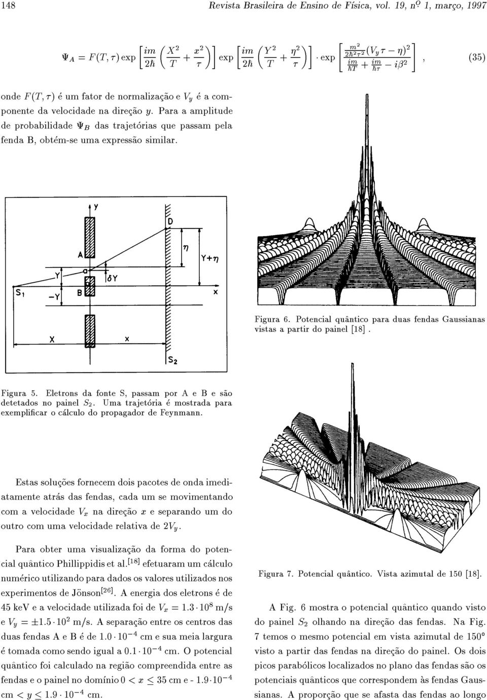 na direc~ao y. Para a amplitude de probabilidade B das trajetorias que passam pela fenda B, obtem-se uma express~ao similar. Figura 6.