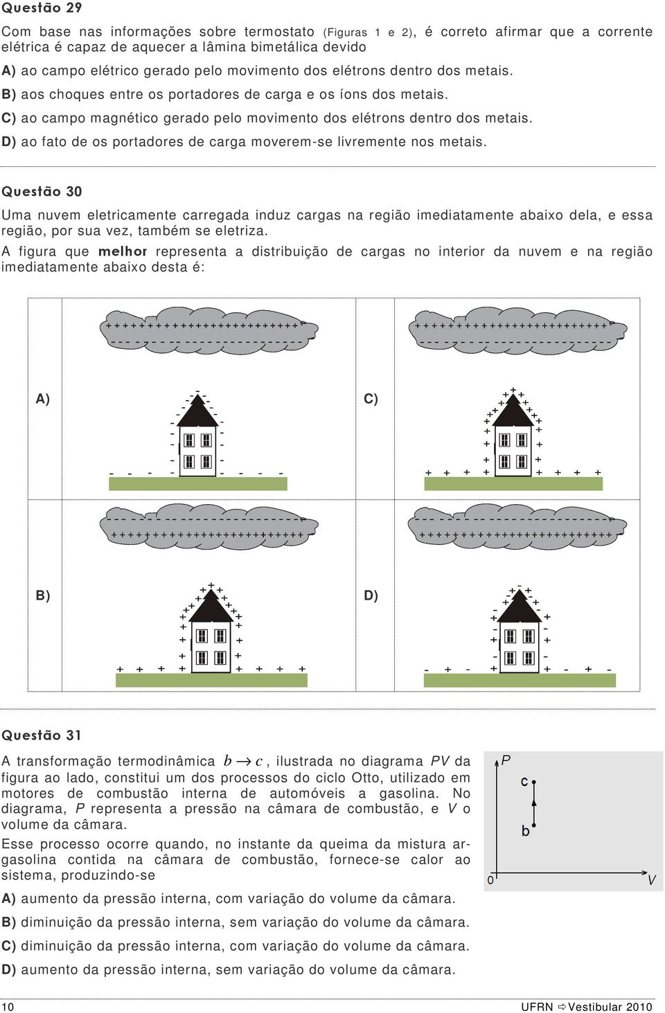 D) ao fato de os portadores de carga moverem-se livremente nos metais.