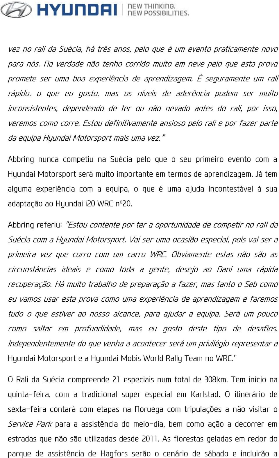 Estou definitivamente ansioso pelo rali e por fazer parte da equipa Hyundai Motorsport mais uma vez.