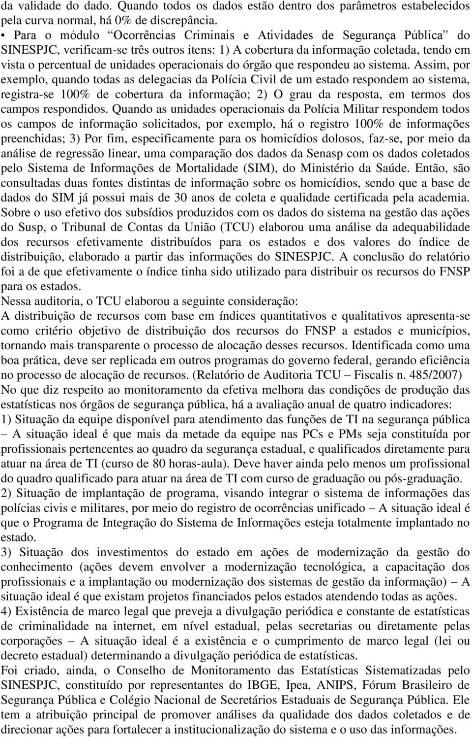 operacionais do órgão que respondeu ao sistema.