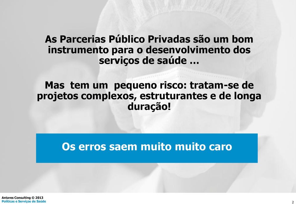 pequeno risco: tratam-se de projetos complexos,