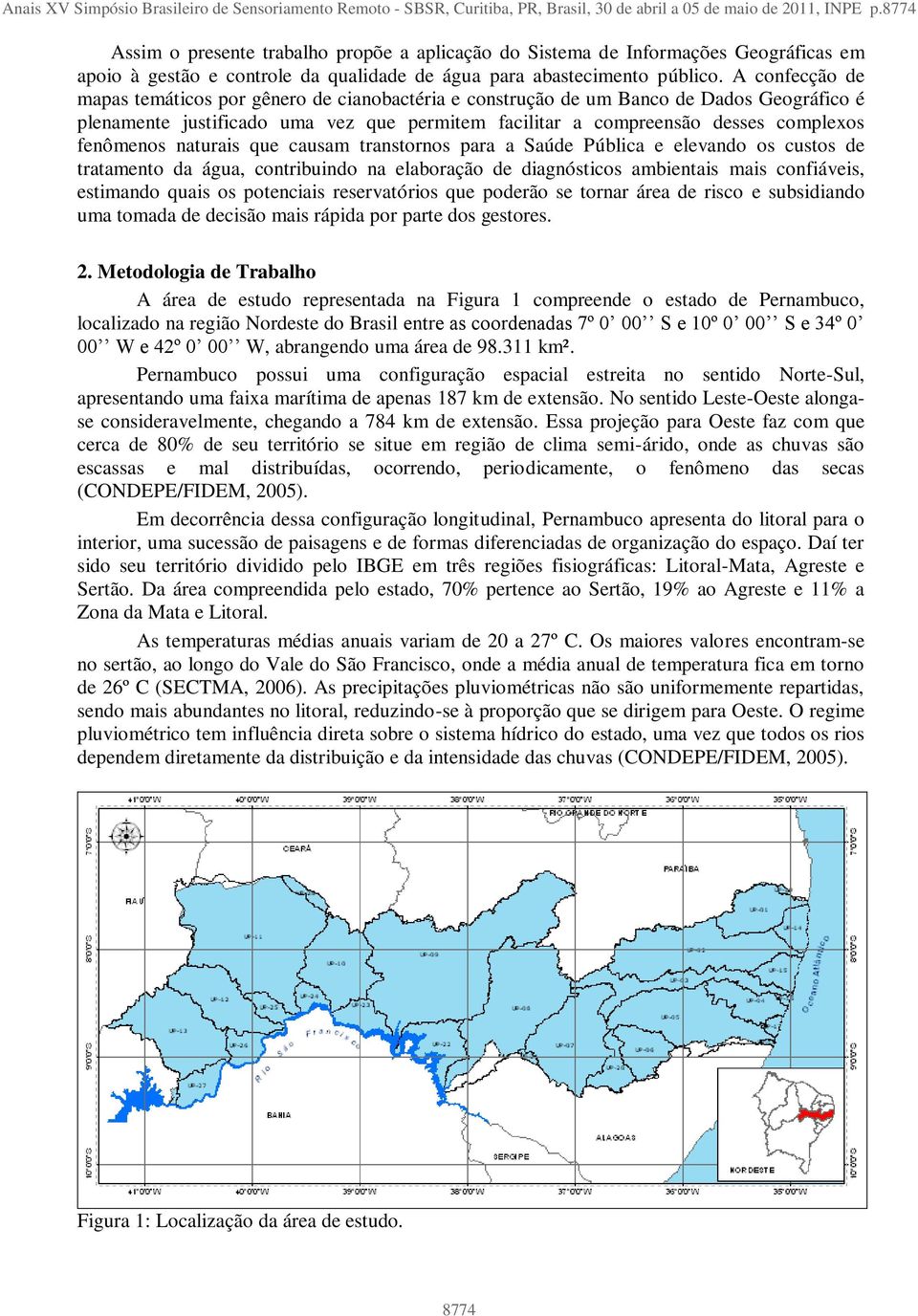 A confecção de mapas temáticos por gênero de cianobactéria e construção de um Banco de Dados Geográfico é plenamente justificado uma vez que permitem facilitar a compreensão desses complexos