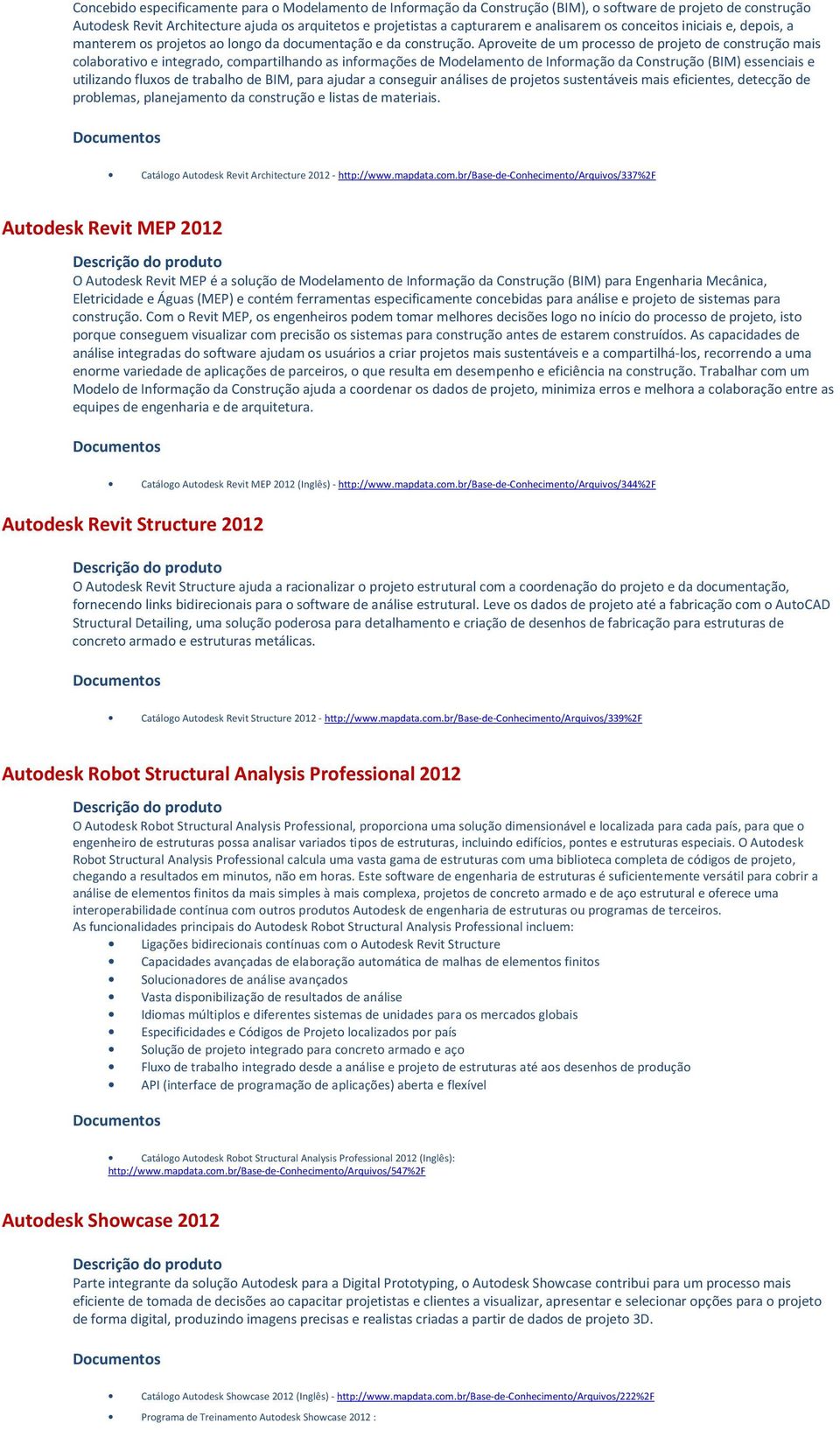 Aproveite de um processo de projeto de construção mais colaborativo e integrado, compartilhando as informações de Modelamento de Informação da Construção (BIM) essenciais e utilizando fluxos de