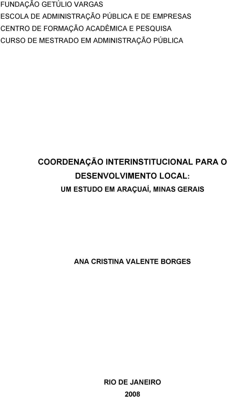 PÚBLICA COORDENAÇÃO INTERINSTITUCIONAL PARA O DESENVOLVIMENTO LOCAL: UM