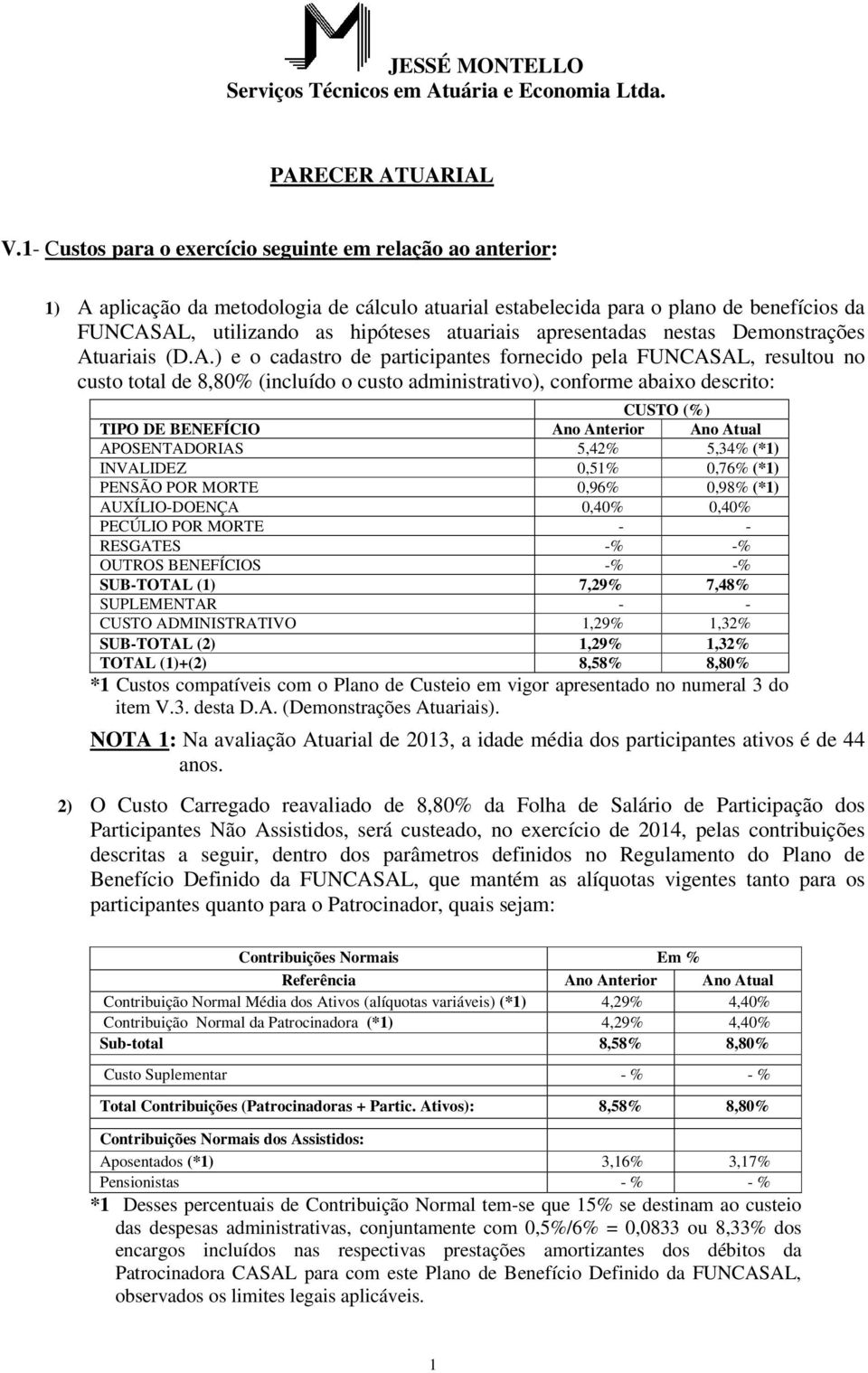 apresentadas nestas Demonstrações At