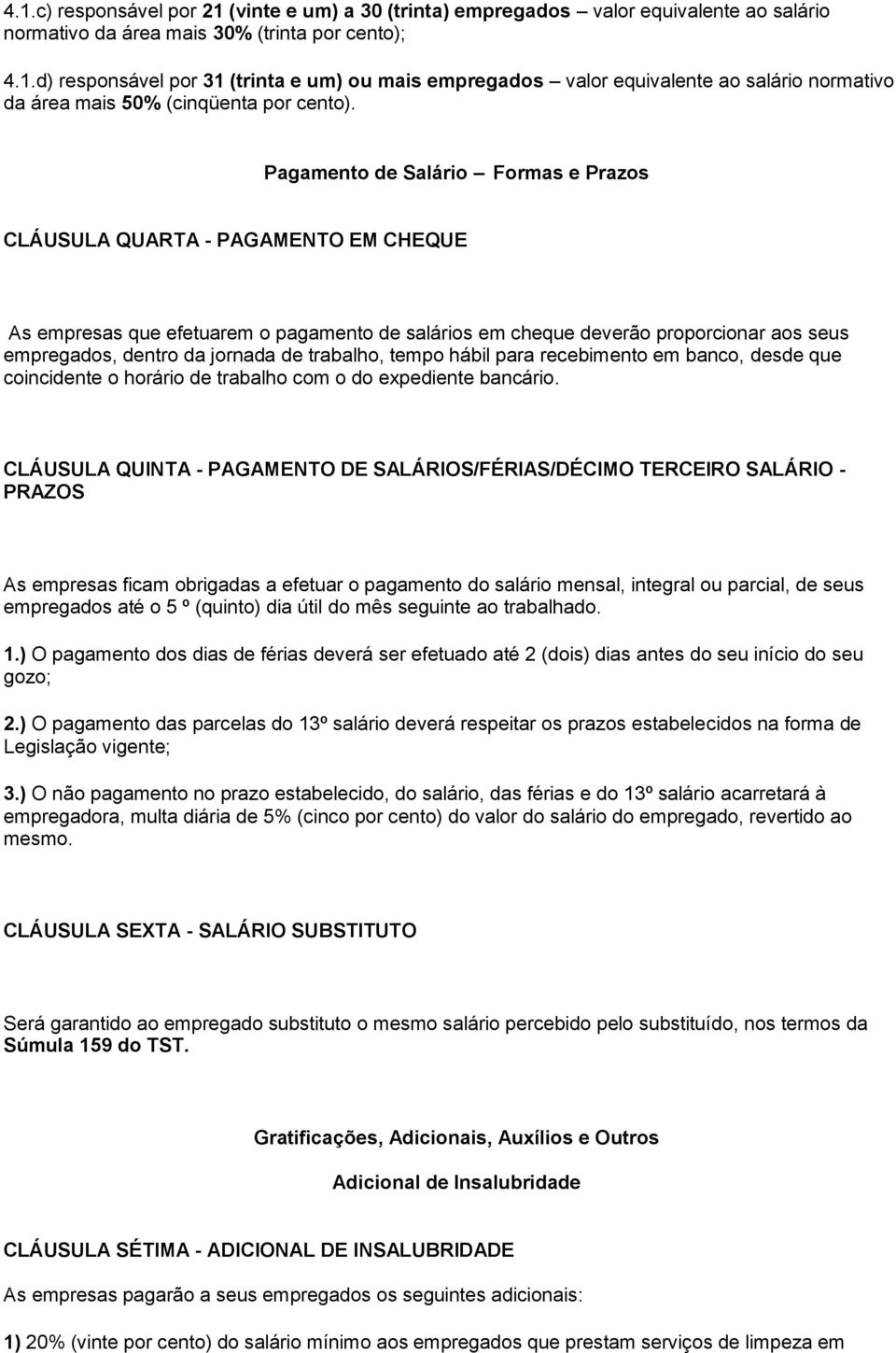 trabalho, tempo hábil para recebimento em banco, desde que coincidente o horário de trabalho com o do expediente bancário.