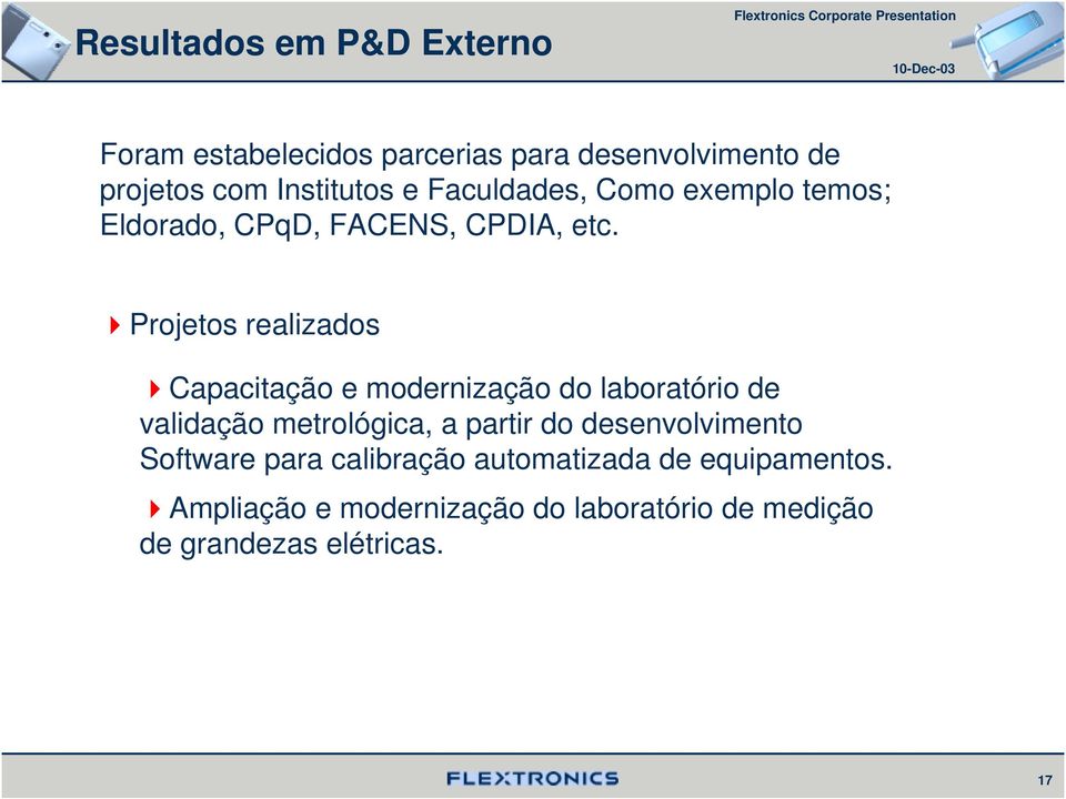 Projetos realizados Capacitação e modernização do laboratório de validação metrológica, a partir do