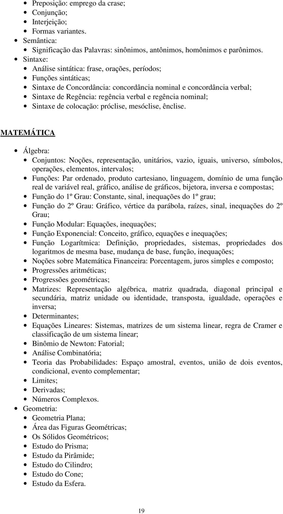 Sintaxe de colocação: próclise, mesóclise, ênclise.