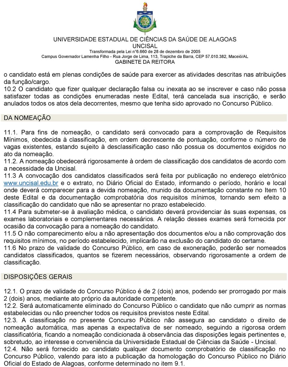 todos os atos dela decorrentes, mesmo que tenha sido aprovado no Concurso Público. DA NOMEAÇÃO 11