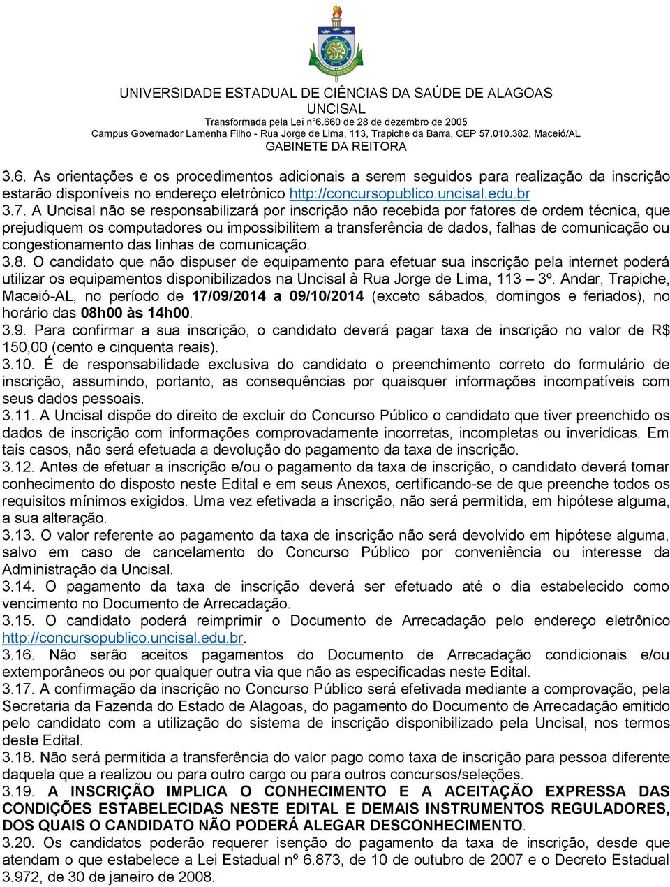 congestionamento das linhas de comunicação. 3.8.