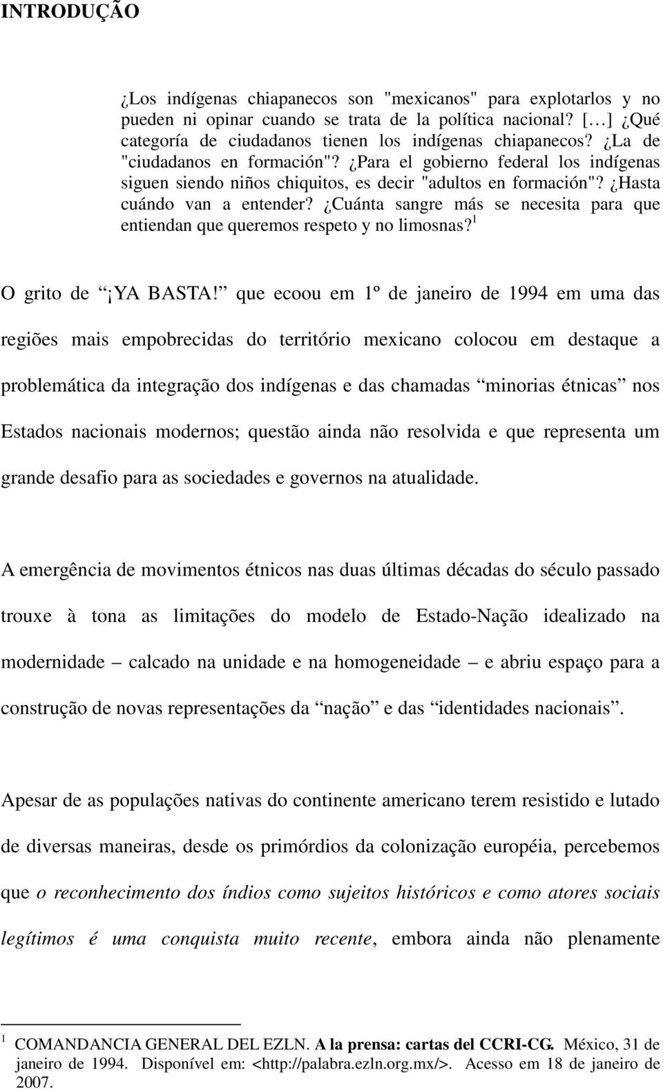 Cuánta sangre más se necesita para que entiendan que queremos respeto y no limosnas? 1 O grito de YA BASTA!