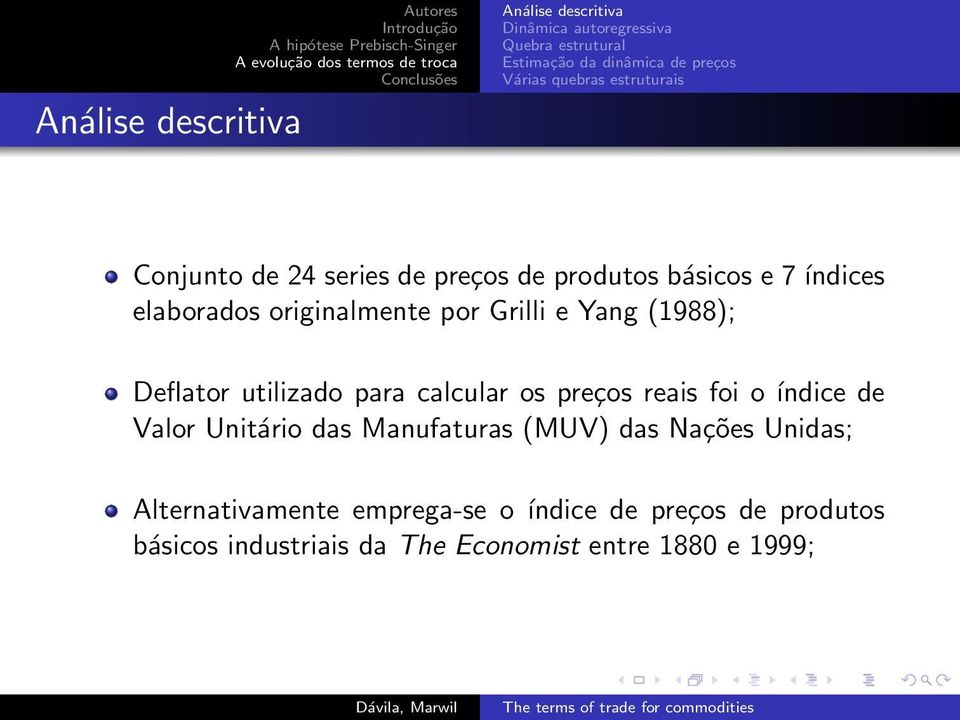 foi o índice de Valor Unitário das Manufaturas (MUV) das Nações Unidas; Alternativamente