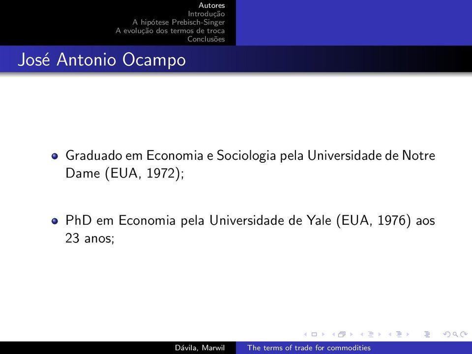 Dame (EUA, 1972); PhD em Economia pela