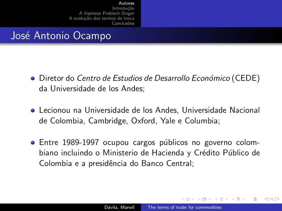 Colombia, Cambridge, Oxford, Yale e Columbia; Entre 1989-1997 ocupou cargos públicos no