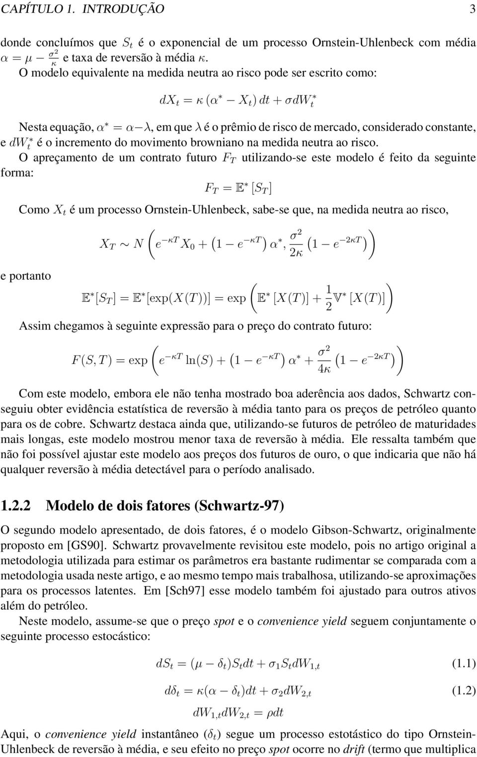 incremento do movimento browniano na medida neutra ao risco.