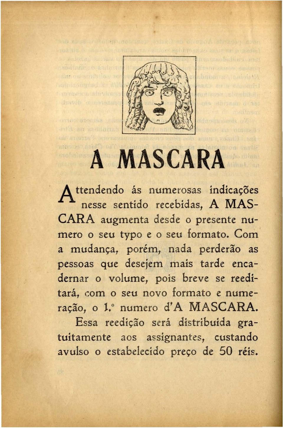 Com a mudança, porém, nada perderão as pessoas que desejem mais tarde encadernar o volume, pois breve se