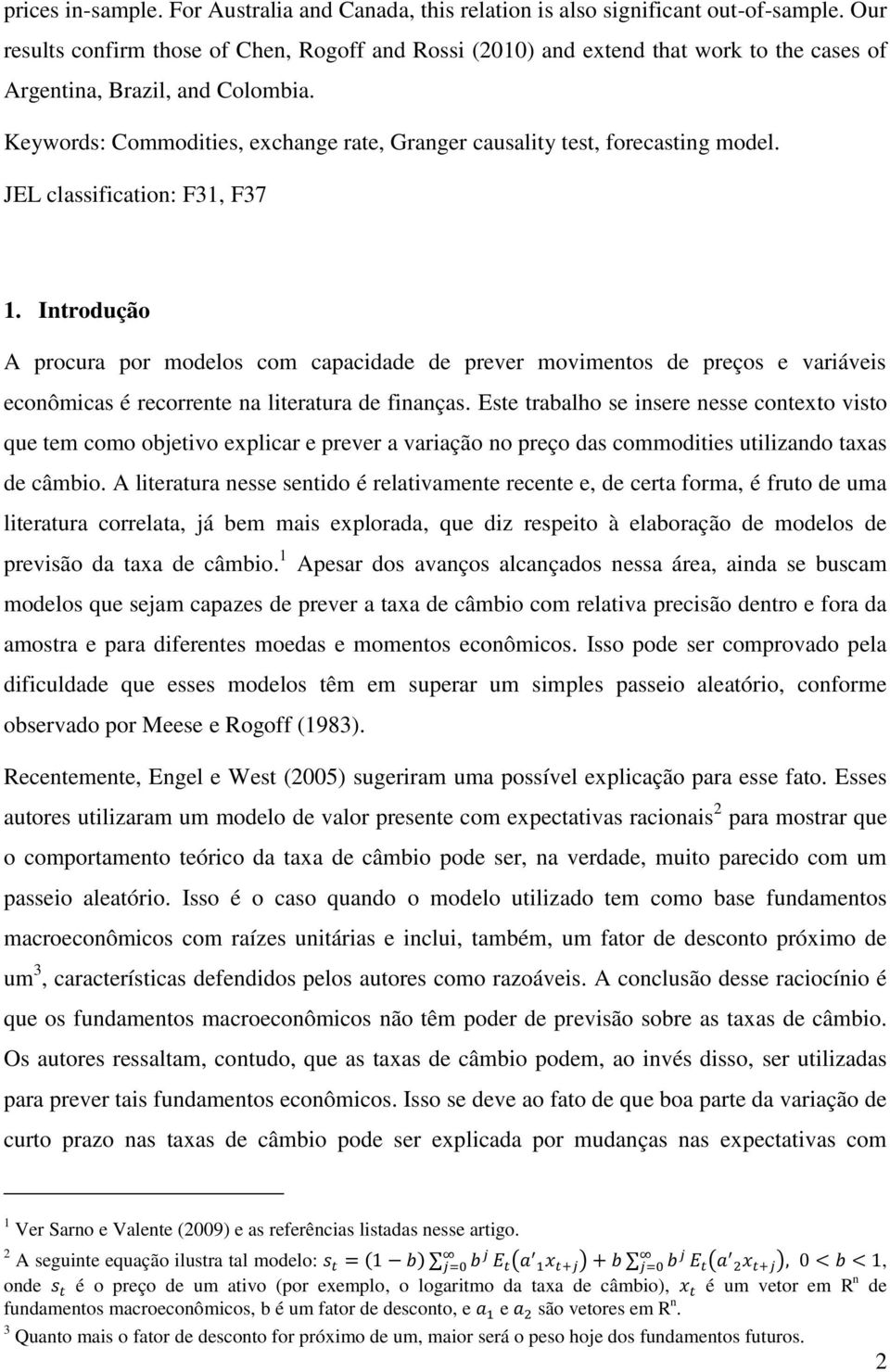 Keywords: Commodities, exchange rate, Granger causality test, forecasting model. JEL classification: F31, F37 1.