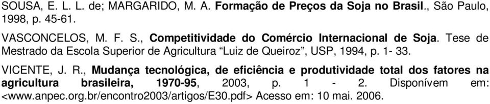 , Mudança tecnológica, de eficiência e produtividade total dos fatores na agricultura brasileira, 1970-95, 2003, p. 1-2.