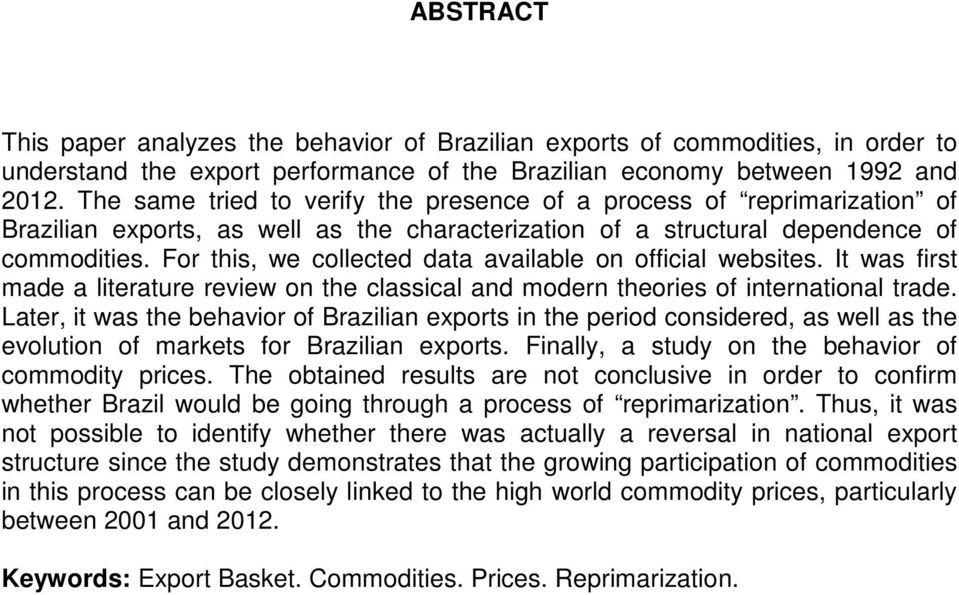 For this, we collected data available on official websites. It was first made a literature review on the classical and modern theories of international trade.