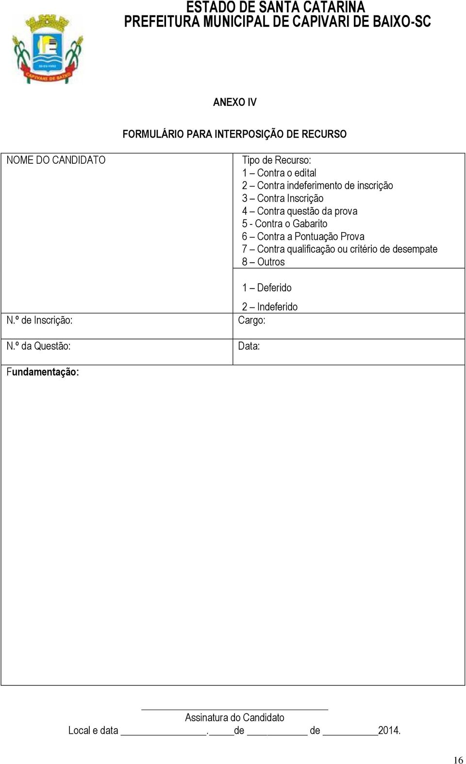 Contra questão da prova 5 - Contra o Gabarito 6 Contra a Pontuação Prova 7 Contra qualificação ou critério