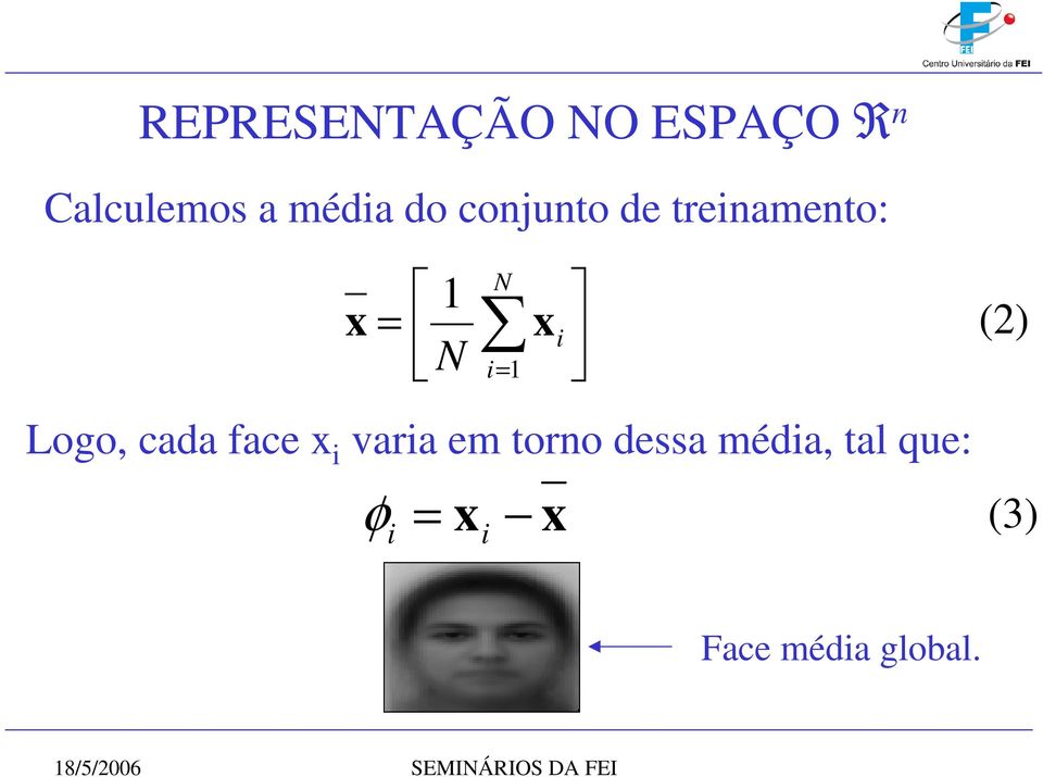 Logo, cada face x i varia em torno dessa