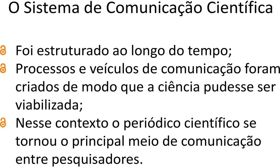 que a ciência pudesse ser viabilizada; Nesse contexto t o periódico