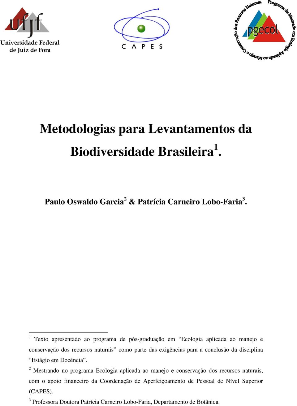 1 Texto apresentado ao programa de pós-graduação em Ecologia aplicada ao manejo e conservação dos recursos naturais como parte das exigências para a