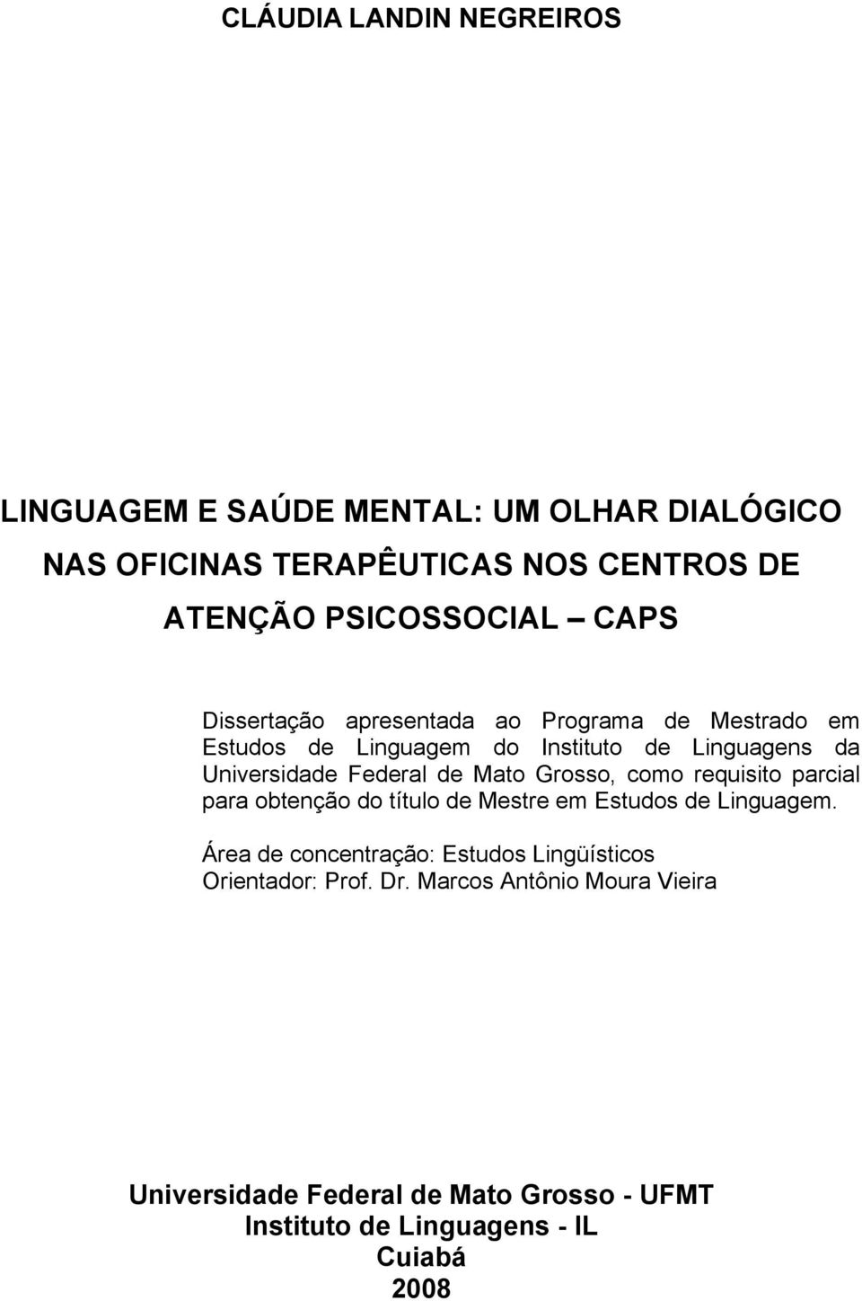 Mato Grosso, como requisito parcial para obtenção do título de Mestre em Estudos de Linguagem.