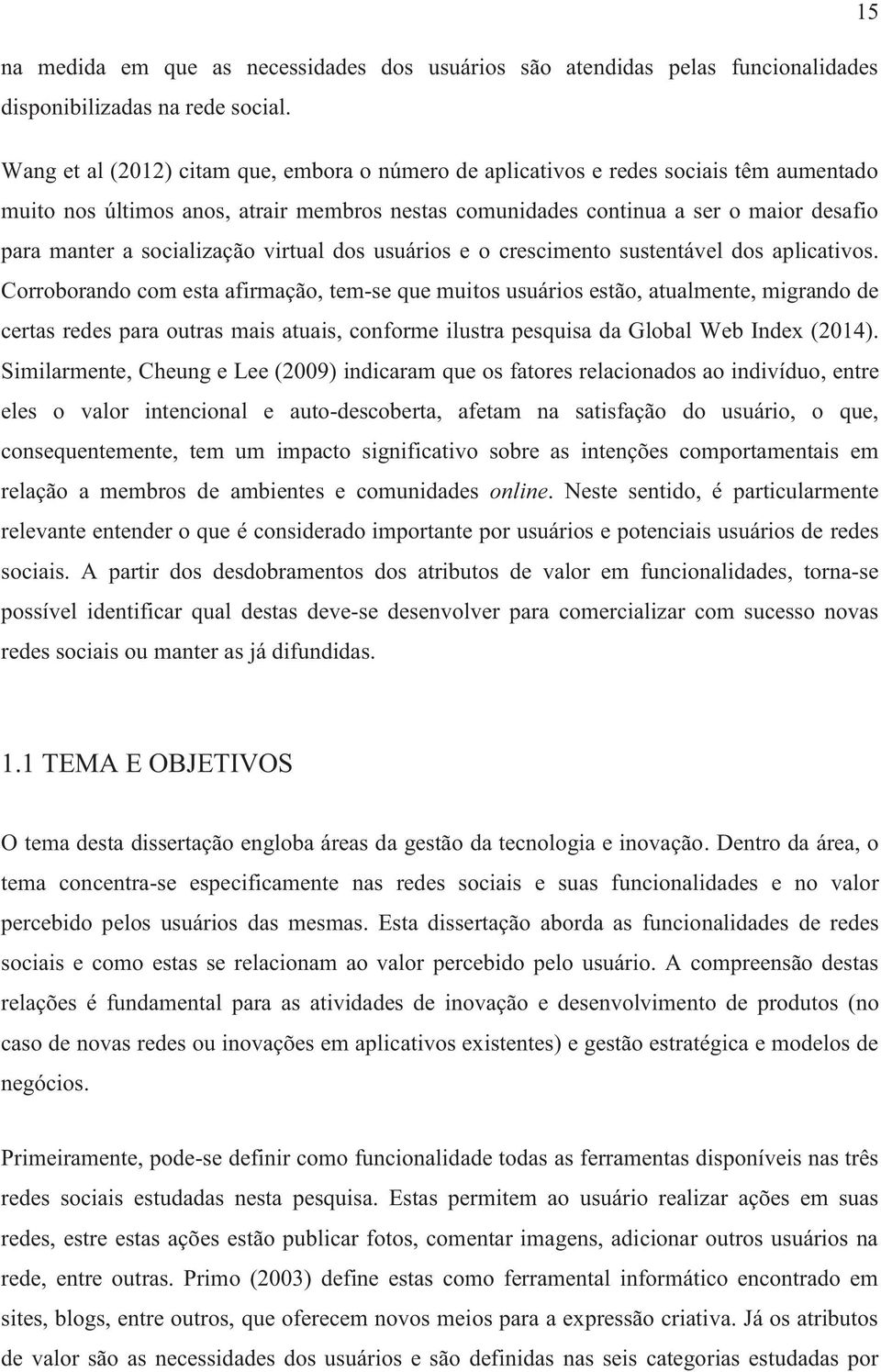 socialização virtual dos usuários e o crescimento sustentável dos aplicativos.