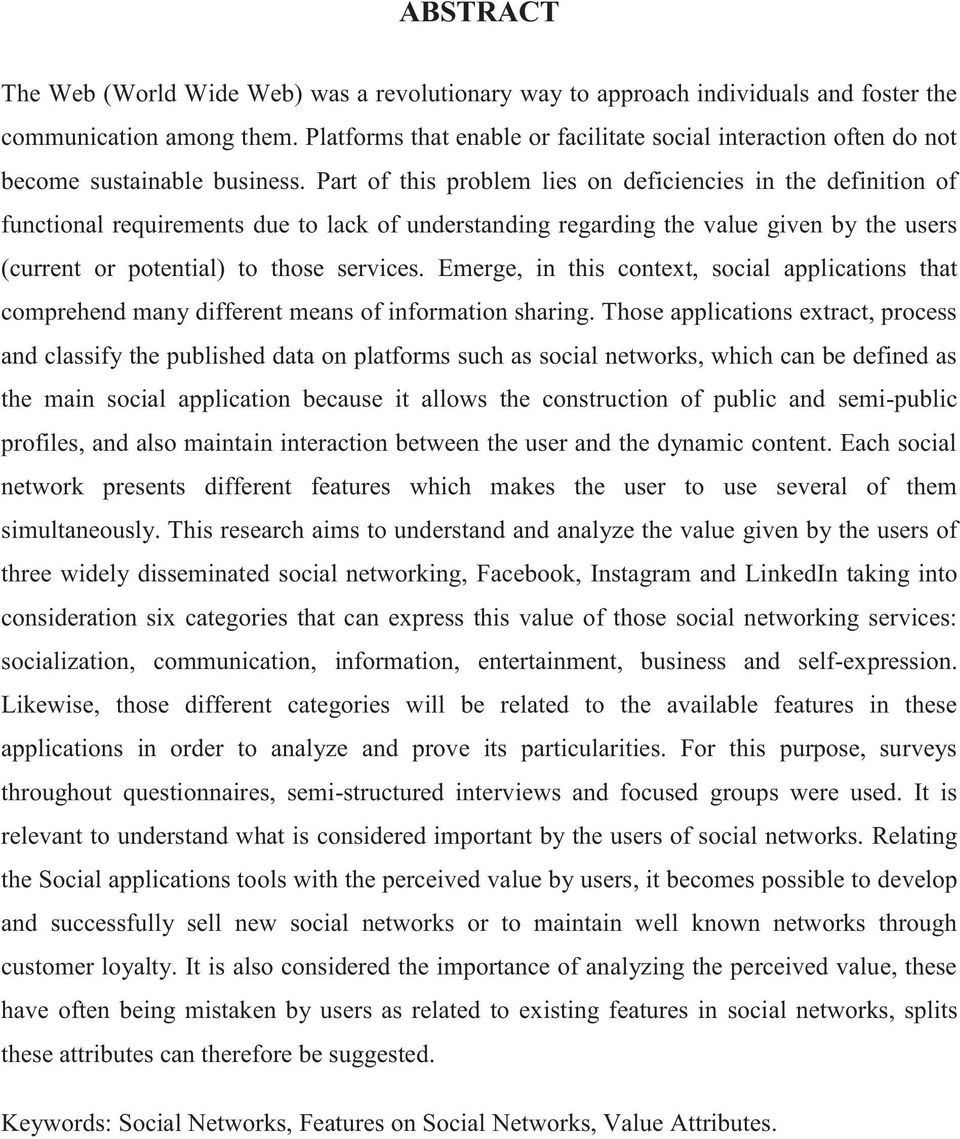 Part of this problem lies on deficiencies in the definition of functional requirements due to lack of understanding regarding the value given by the users (current or potential) to those services.