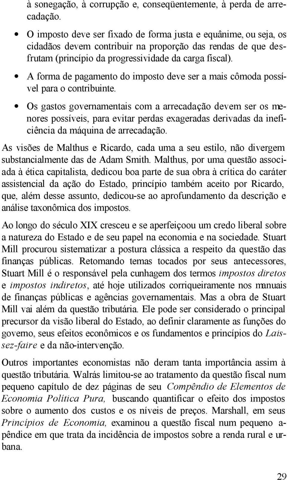 A forma de pagamento do imposto deve ser a mais cômoda possível para o contribuinte.