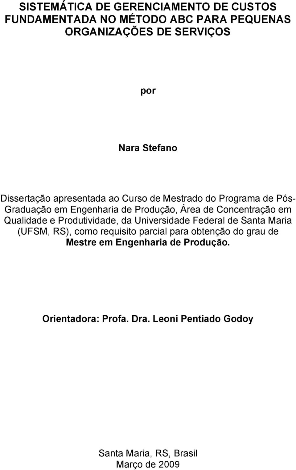 em Qualidade e Produtividade, da Universidade Federal de Santa Maria (UFSM, RS), como requisito parcial para obtenção do