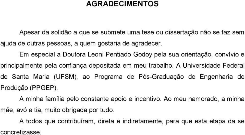 A Universidade Federal de Santa Maria (UFSM), ao Programa de Pós-Graduação de Engenharia de Produção (PPGEP).