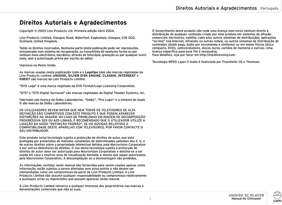 Nenhuma parte desta publicação pode ser reproduzida, armazenada num sistema de recuperação, ou transmitida de nenhuma forma ou por nenhum meio electrónico, mecânico, através de fotocópia, gravação ou