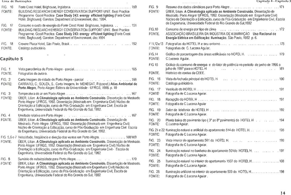 Consumoe custodeenergiadofortecresthotelbrighouse, Inglaterra.......... 151 BUILDINGRESEARCHENERGYCONSERVATION SUPPORTUNll BestPractice Programme. GoodPractice.