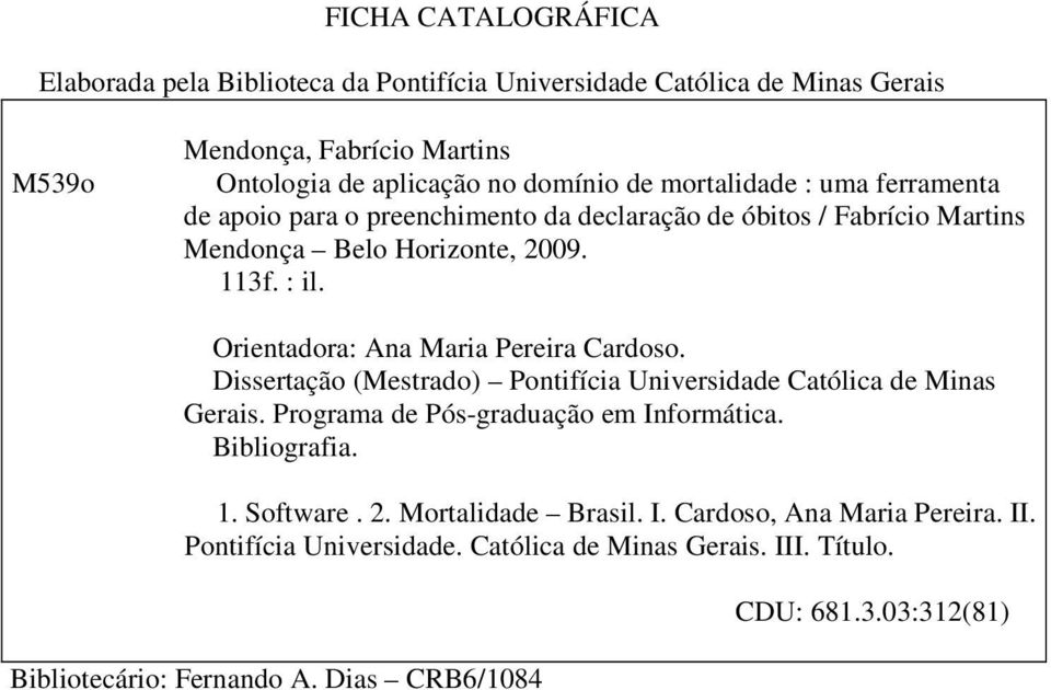 Orientadora: Ana Maria Pereira Cardoso. Dissertação (Mestrado) Pontifícia Universidade Católica de Minas Gerais. Programa de Pós-graduação em Informática. Bibliografia.