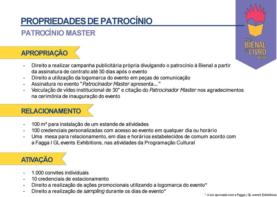 .. - Veiculação de vídeo institucional de 30 e citação do Patrocinador Master nos agradecimentos na cerimônia de inauguração do evento RELACIONAMENTO - 100 m² para instalação de um estande de