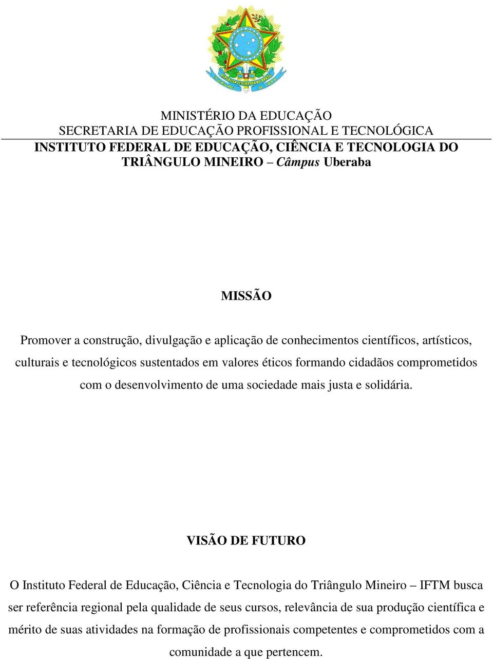 desenvolvimento de uma sociedade mais justa e solidária.