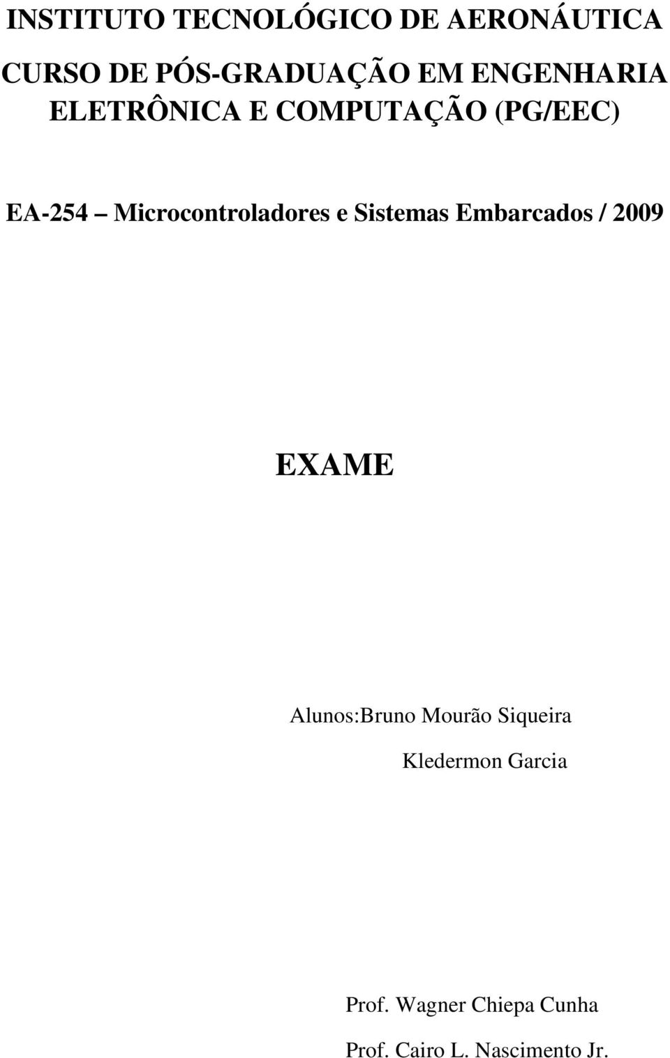 Embarcados / 2009 EXAME Alunos:Bruno Mourão Siqueira