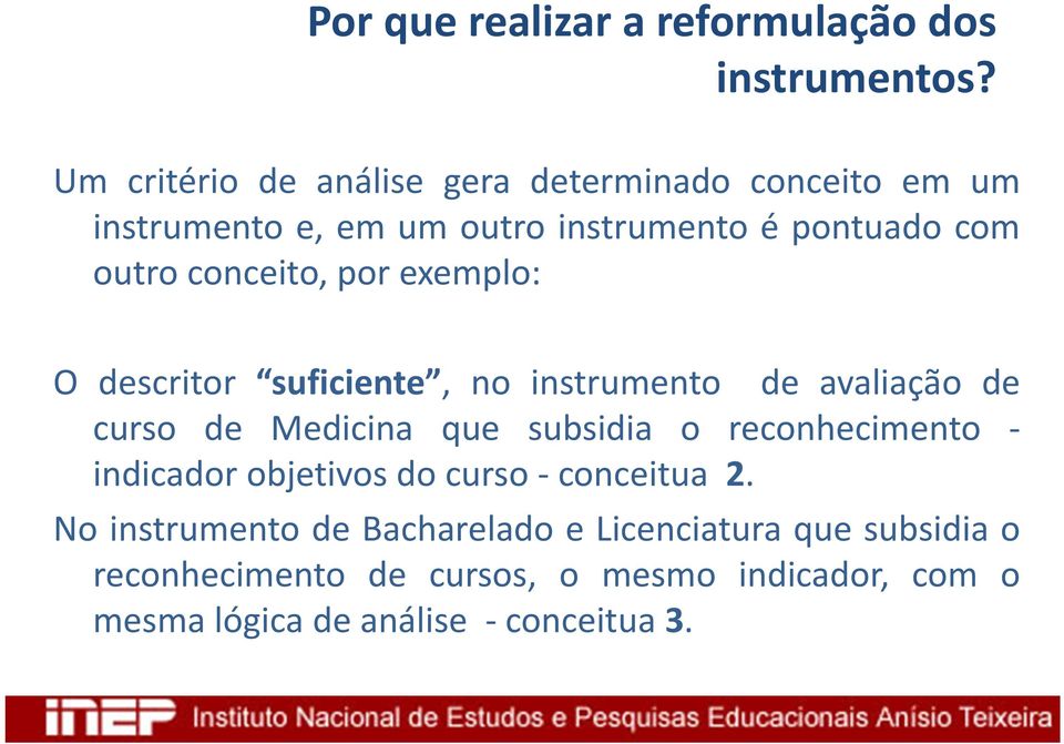 conceito, por exemplo: O descritor suficiente, no instrumento de avaliação de curso de Medicina que subsidia o