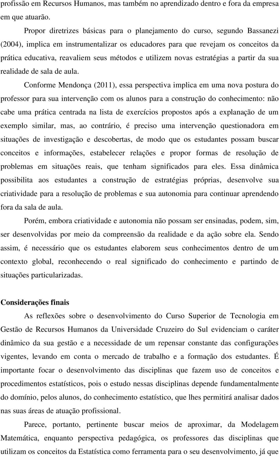 e utilizem novas estratégias a partir da sua realidade de sala de aula.