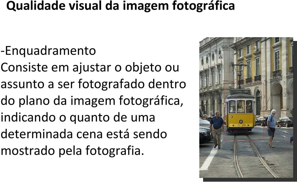 dentro do plano da imagem fotográfica, indicando o quanto