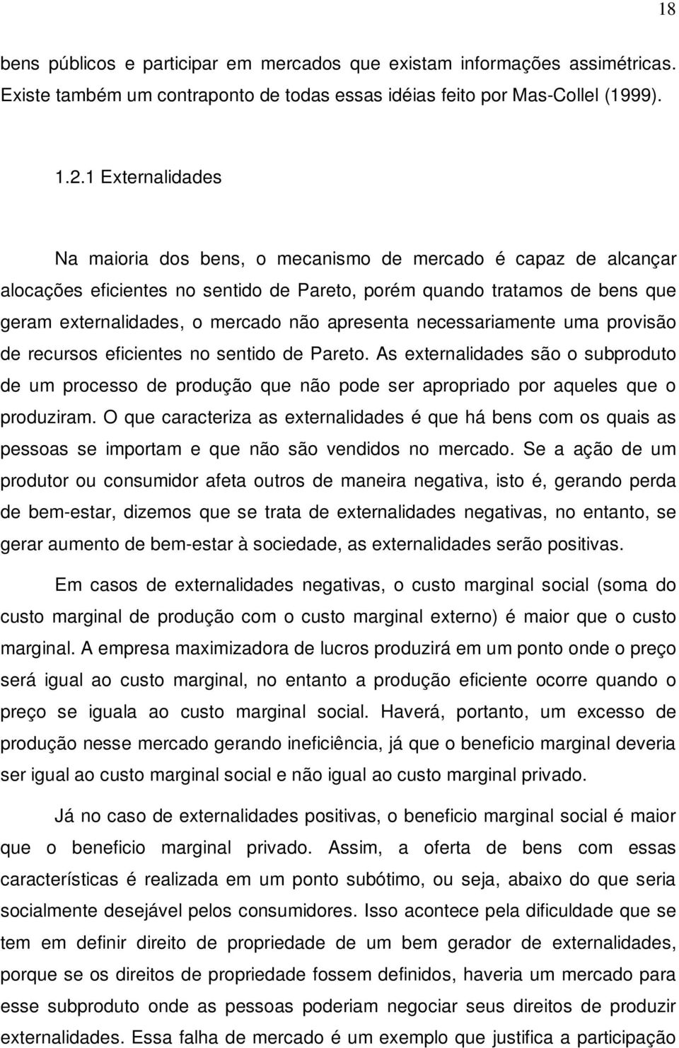 apresenta necessariamente uma provisão de recursos eficientes no sentido de Pareto.