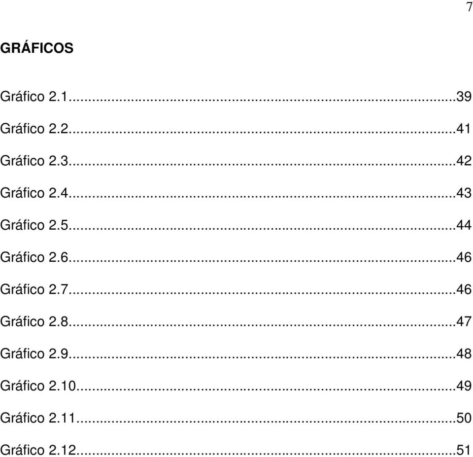 ..46 Gráfico 2.7...46 Gráfico 2.8...47 Gráfico 2.9.