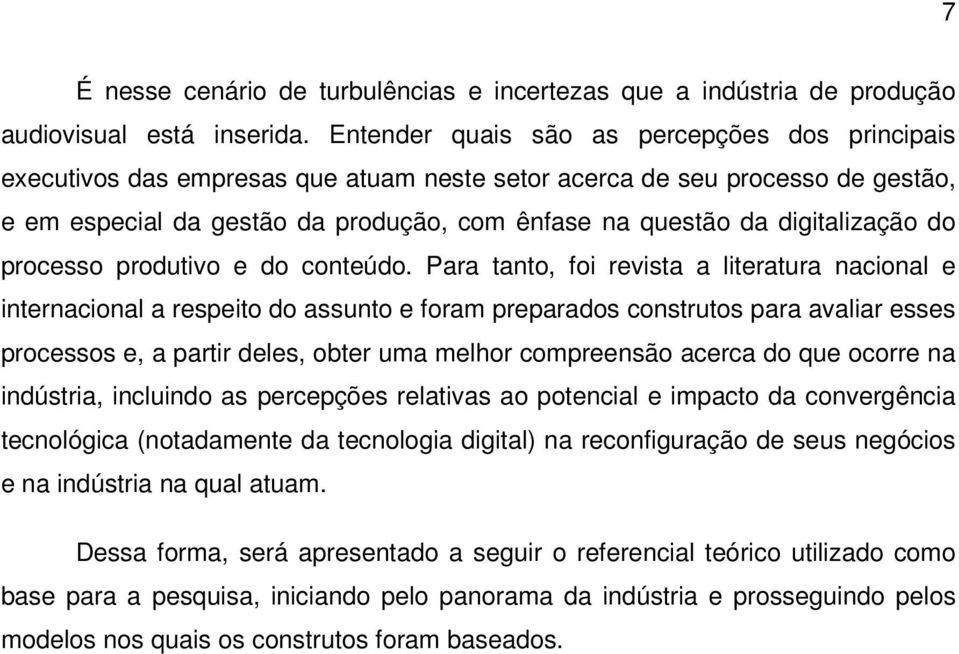 digitalização do processo produtivo e do conteúdo.