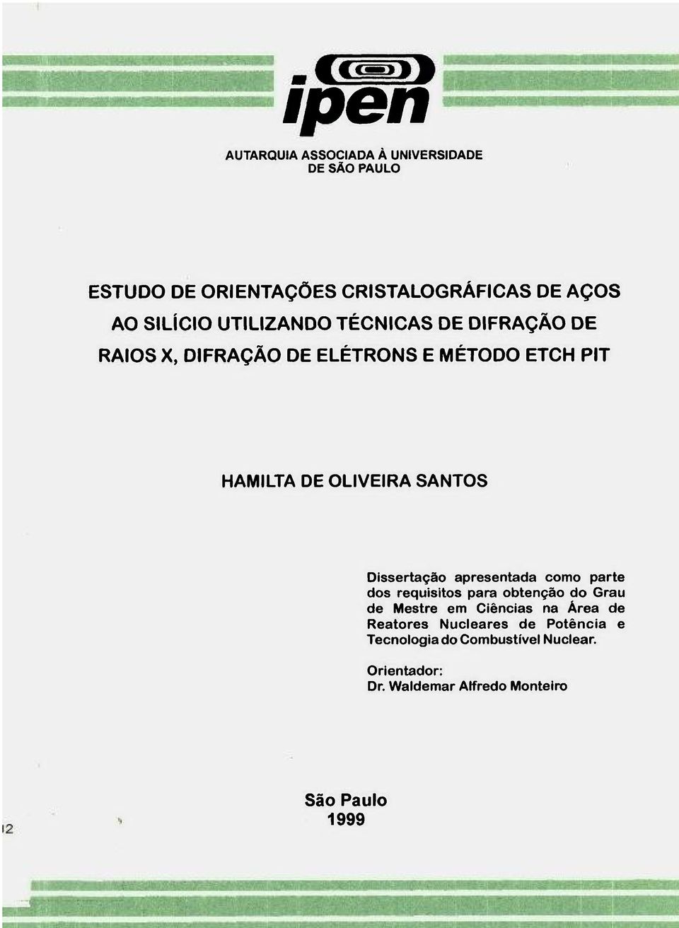 Dissertação apresentada como parte dos requisitos para obtenção do Grau de Mestre em Ciências na Área de