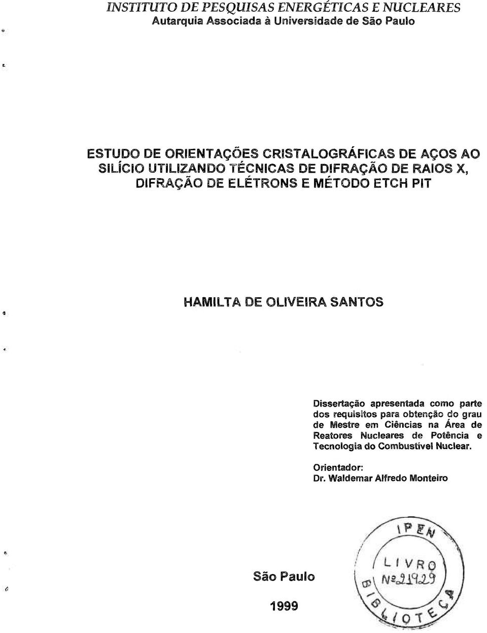 HAMILTA DE OLIVEIRA SANTOS Dissertação apresentada como parte dos requisitos para obtenção do grau de Mestre em Ciências